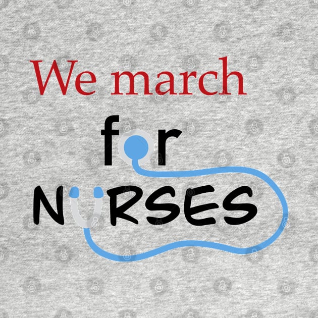 we march for nurses (black) by Simplephotoqueen